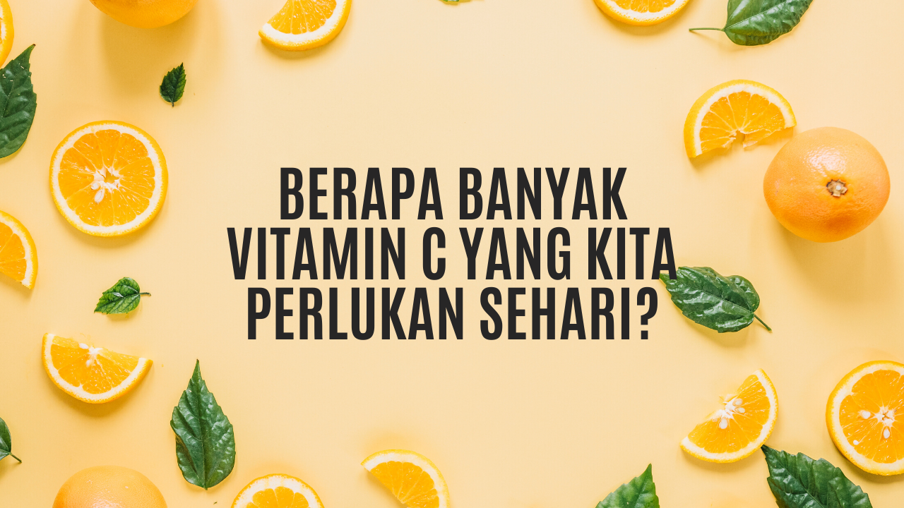 Berapa banyak vitamin c yang diperlukan tubuh 💖Jumlah Asupan Nutrisi