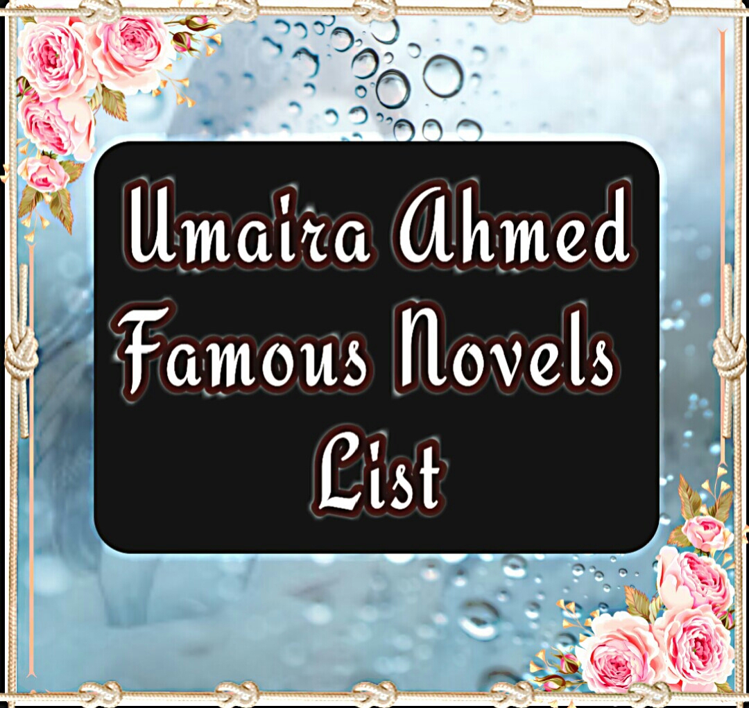 Umaira Ahmed's Top 40 Famous Urdu Novels