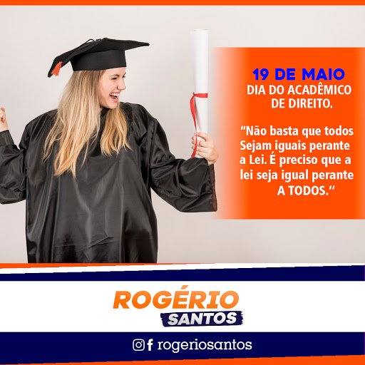 ROGÉRIO SANTOS 19 DE MAIO DIA DO ACADÊMICO DE DIREITO. ROGÉRIO SANTOS 19 DE MAIO DIA DO ACADÊMICO DE DIREITO.