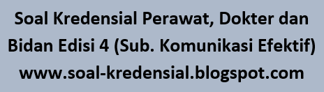 Soal Kredensial Perawat Dokter Dan Bidan Edisi 4 Sub Komunikasi Efektif Kumpulan Soal Kredensial