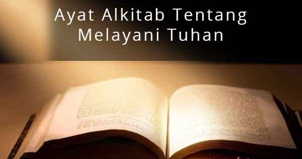 25 Ayat Alkitab Tentang Melayani Tuhan Yesus - YuKristen