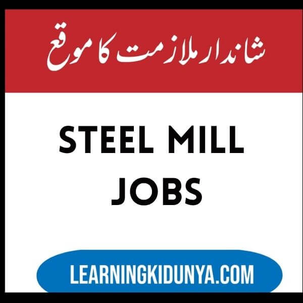 Steel Mill jobs 2021 | Jobs In Pakistan 2021 | Jobs In Pakistan Newspapers