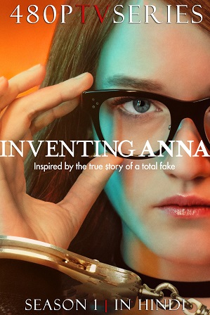 Inventing Anna Season 1 (2022) Full Hindi Dual Audio Download 480p 720p All Episodes [Netflix Series]