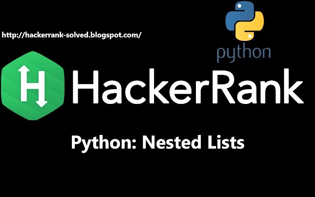 Nested lists hackerrank python solution pypy2 pypy3 hackerrank 