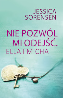 #116 Recenzja książki "Nie pozwól mi odejść. Ella i Micha" Jessici Sorensen