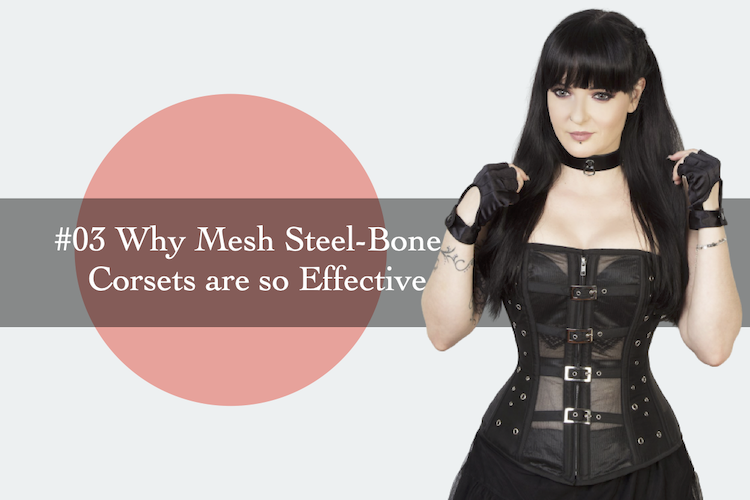 Why Mesh Steel Boned Corsets Are So Effective