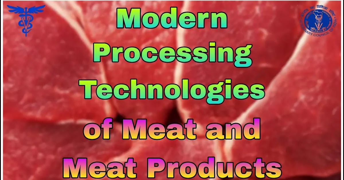 Modern Processing Technologies of Meat and Meat Products.