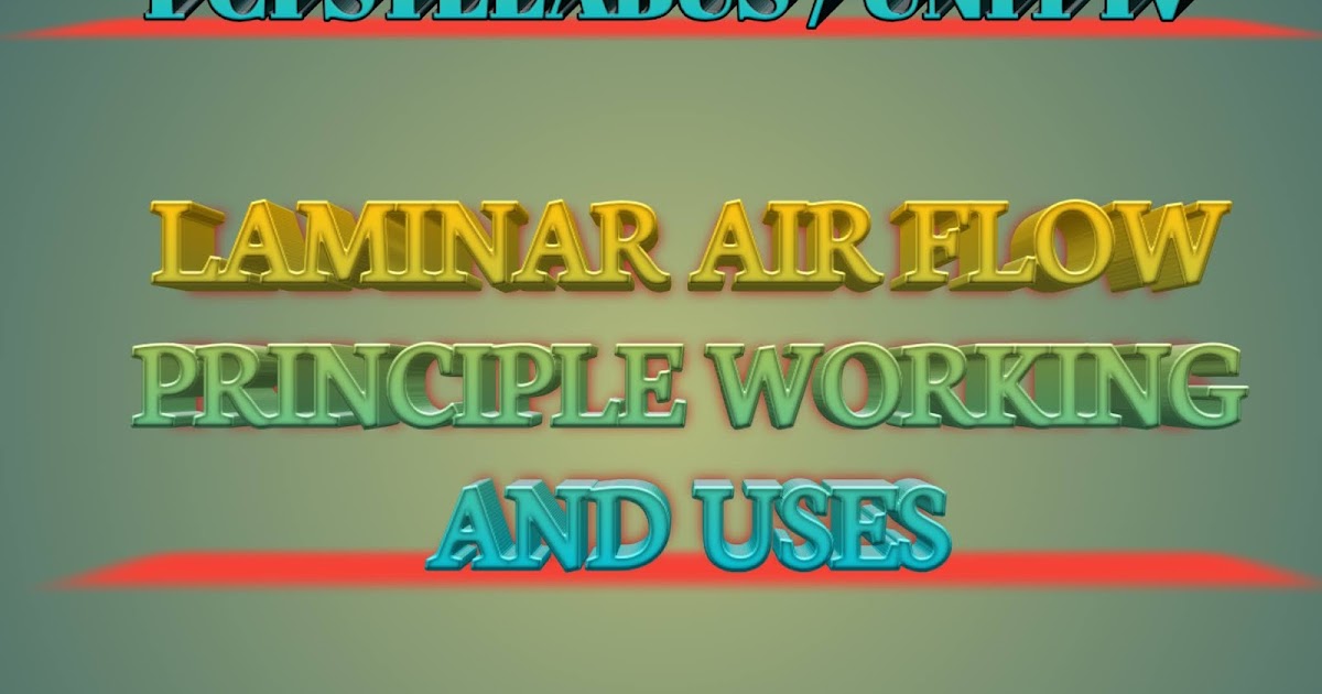 LAMINAR AIR FLOW LAMINAR AIR FLOW PRINCIPLE, WORKING AND USES