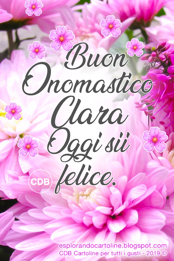 Esplorando Cartoline CDB Cartolina 🌸🌸 BUON ONOMASTICO CHIARA! Oggi sii Felice! 🌸🌸 Auguri anche Esplorando Cartoline CDB Cartolina 🌸🌸 BUON ONOMASTICO CHIARA! Oggi sii Felice! 🌸🌸 Auguri anche