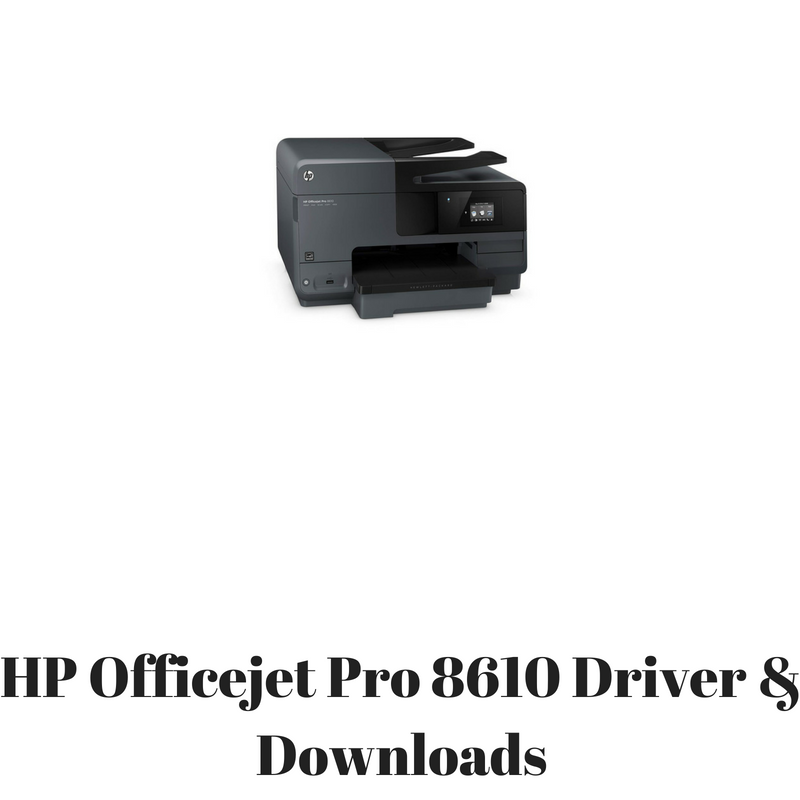 hp officejet pro 8610 printer software hp officejet pro 8610 printer software
