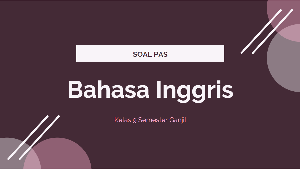 Soal Dan Kunci Jawaban Pas Bahasa Inggris Smp Kelas 9 Kurikulum 2013 Dilengkapi Dengan Kisi Kisi Didno76 Com