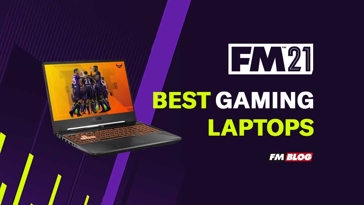 Best Gaming Laptops for Football Manager 2021 FM BLOG