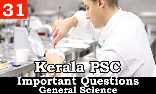 Kerala PSC - Important and Expected General Science Questions - 31