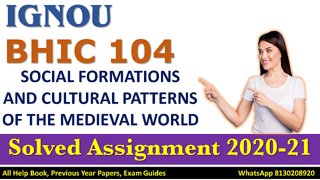 BHIC 104 Solved Assignment 2020-21, IGNOU Assignment 2020, BHIC 104 Solved Assignment