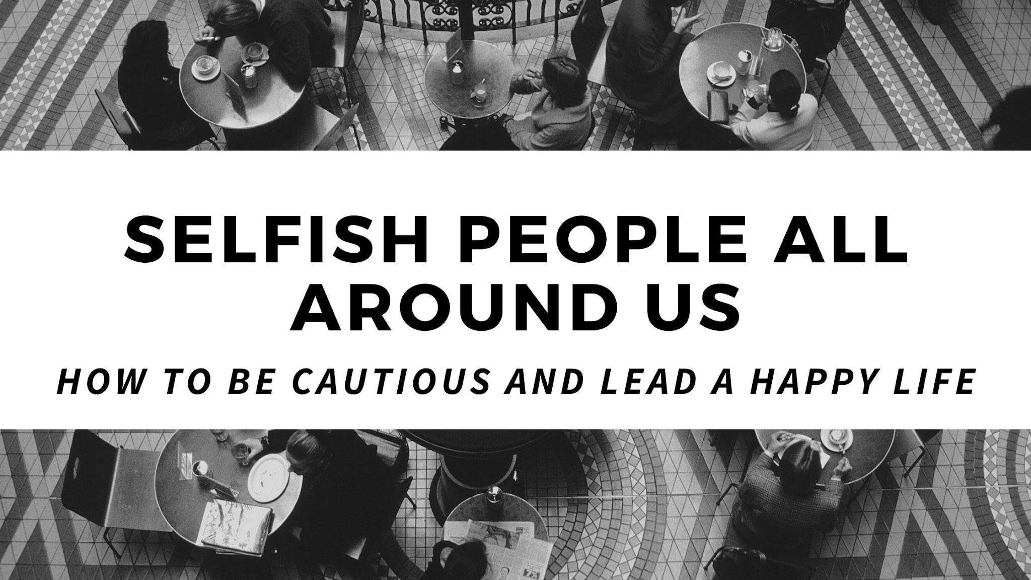 Selfish People. How to be cautious. Selfish People quotes