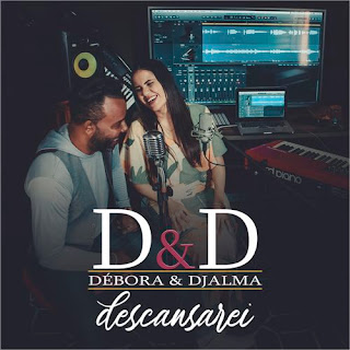Baixar Música Gospel Descansarei - Débora e Djalma Mp3