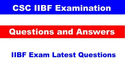 CSC IIBF Examination Questions