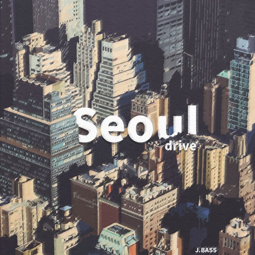 J.BASS – 서울 드라이브 (29.716) – Single