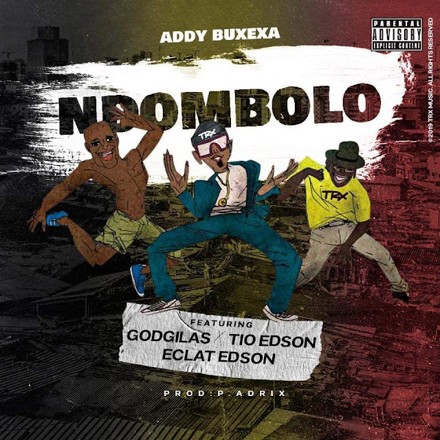 Addy Buxexa - Ndombolo (Feat. GodGilas, Tio Edson & Eclat Edson) Addy Buxexa - Ndombolo (Feat. GodGilas, Tio Edson & Eclat Edson)