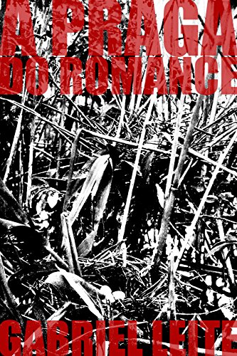 A Praga do Romance - Gabriel Leite A Praga do Romance - Gabriel Leite