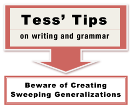 Tess' Tips Beware of Creating Sweeping Generalizations