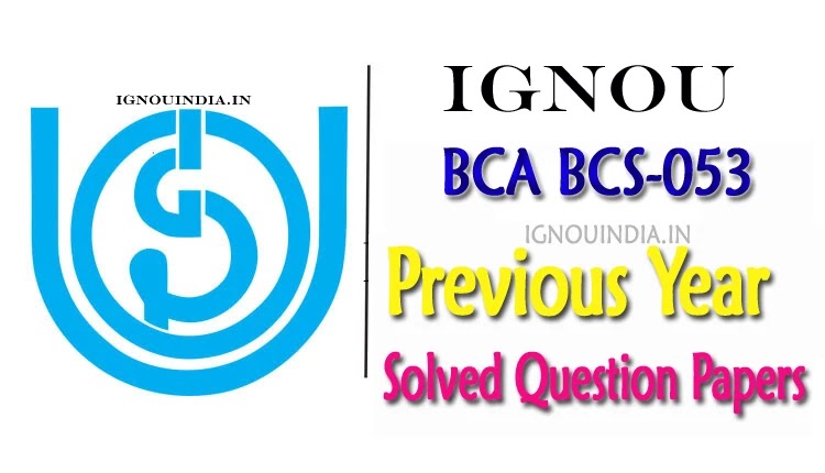 IGNOU BCS-053 Question Paper, IGNOU BCS-053 solved Question Paper, IGNOU BCS-053 previous year Question Paper, IGNOU BCS-053 Question Paper, 
