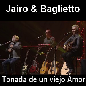 Jairo & Baglietto - Tonada de un viejo Amor Letra y acordes de guitarra y piano