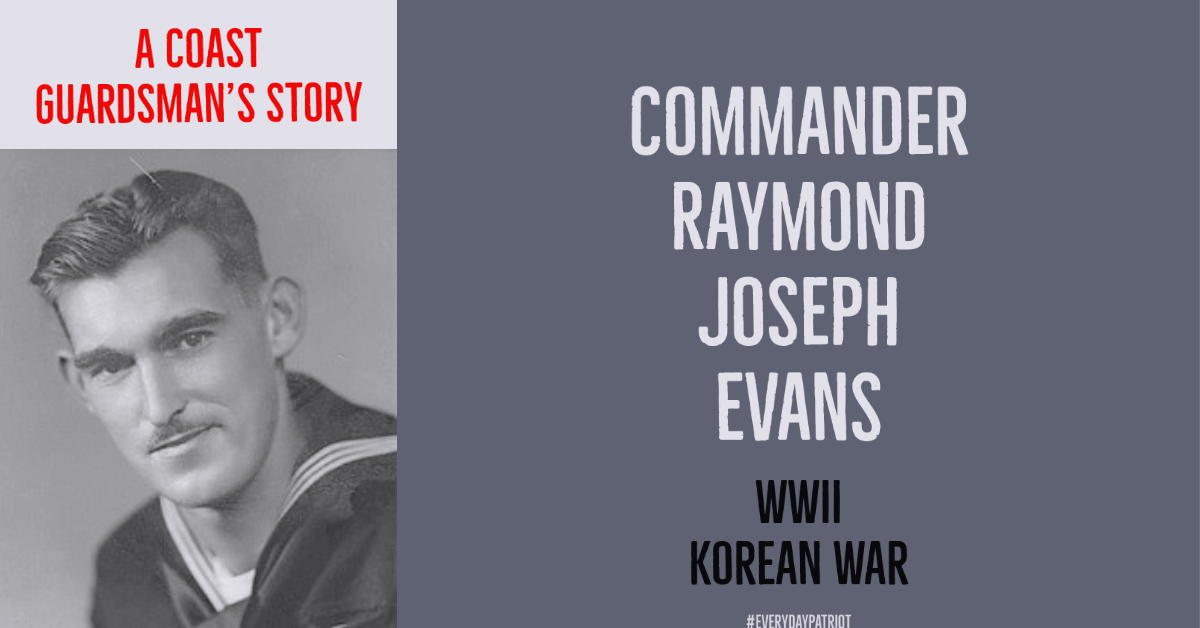 A Coast Guardsman's Story Commander Raymond Joseph Evans