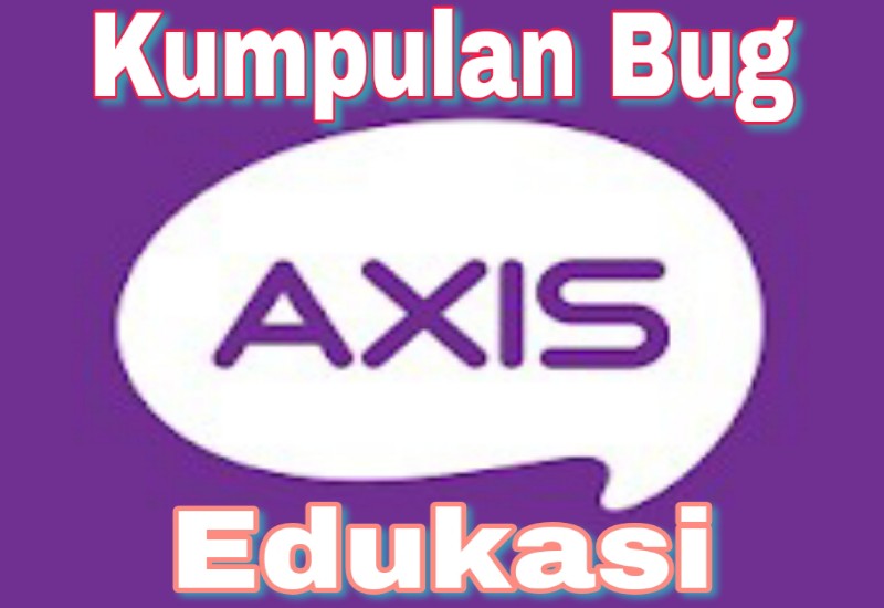 Kumpulan Bug Kuota Edukasi Axis Work 2021 Madurace
