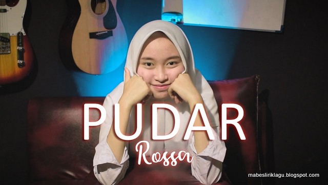 Lirik Lagu Pudar Rossa Versi Putih Abu Abu Mabes Lirik