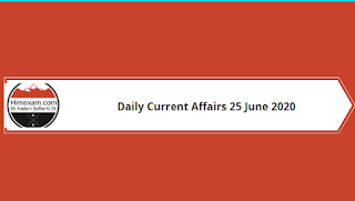 Daily Current Affairs 25 June 2020 Daily Current Affairs 25 June 2020