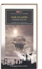 Yeni Atlantis by Francis Bacon Yeni Atlantis by Francis Bacon