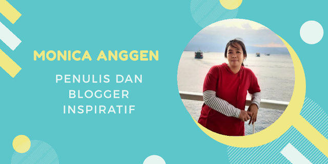 tentang monica anggen, penulis dan blogger inspiratif