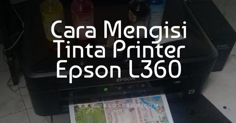 Cara Mengisi Tinta Printer Epson L360 Yang Benar Halo Epson