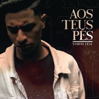 Baixar Música Gospel Aos Teus Pés - Samuel Leal Mp3