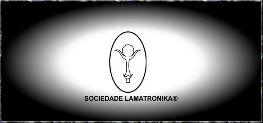 SOCIEDADE LAMATRONIKA®