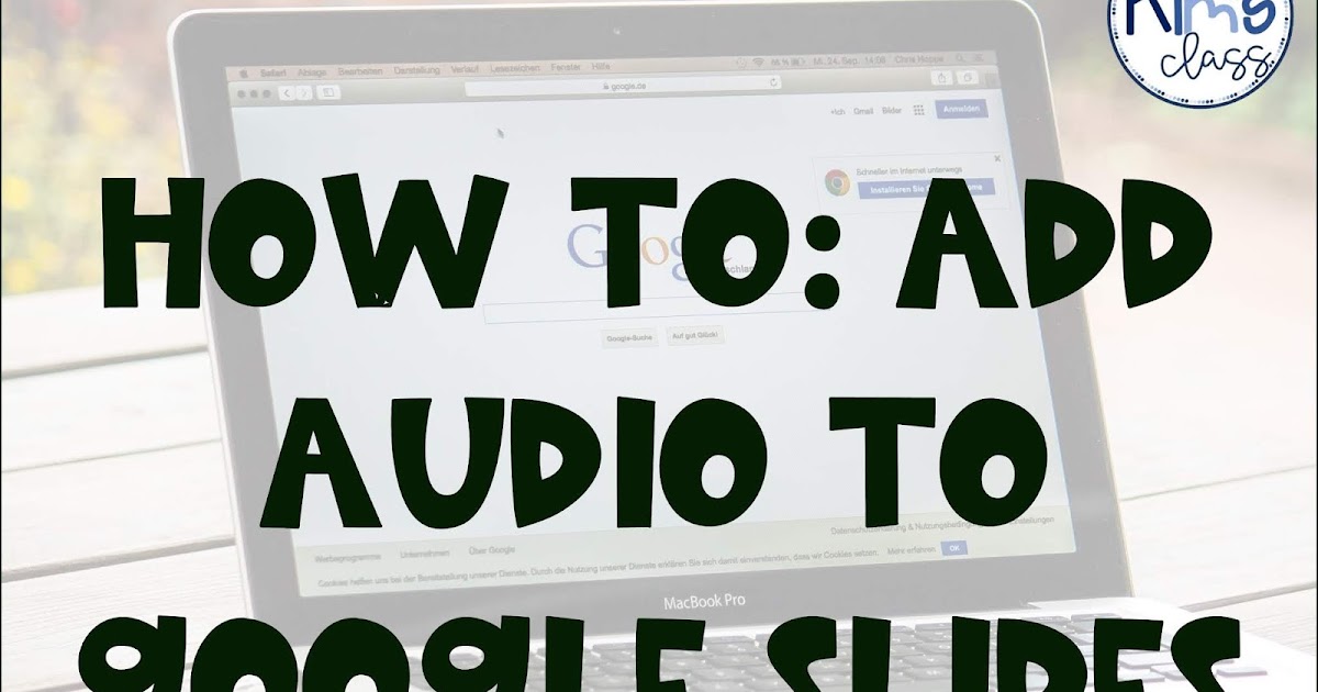 Little Miss Kim's Class: How To: Add Audio to Google Slides™ for Online