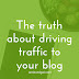 The Truth About Driving Blog Traffic