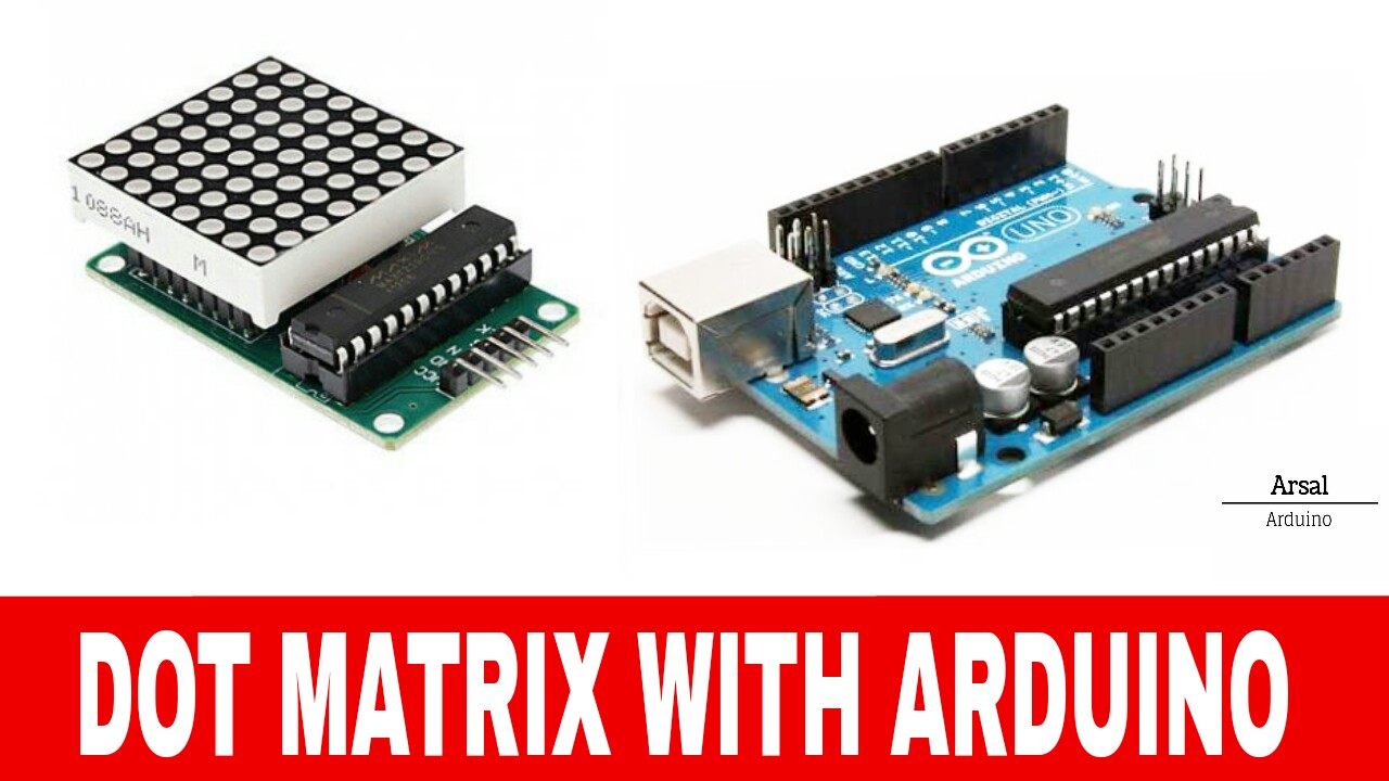 PROGRAMING 8 BY 8 LED MATRIX WITH ARDUINO - Arsal Hameed