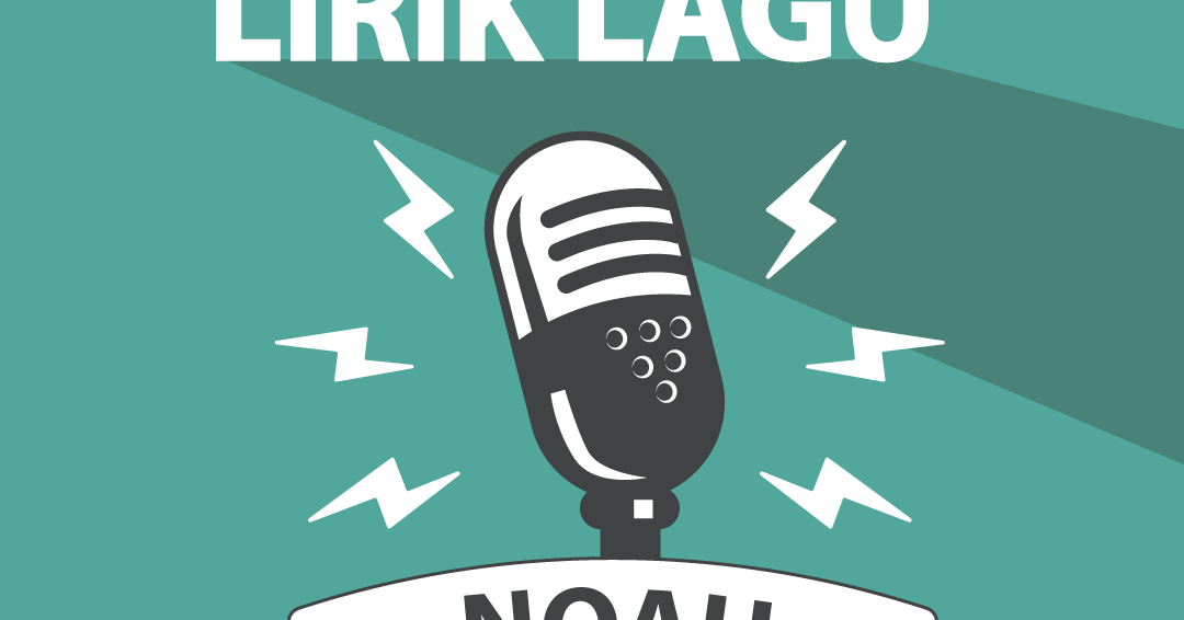 Lirik Lagu Hidup Untukmu, Mati Tanpamu - Noah - Lirik Hostze - Lirik