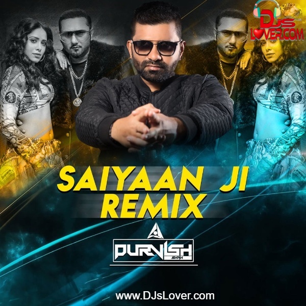 Saiyaan Ji Yo Yo Honey Singh Remix DJ Purvish
