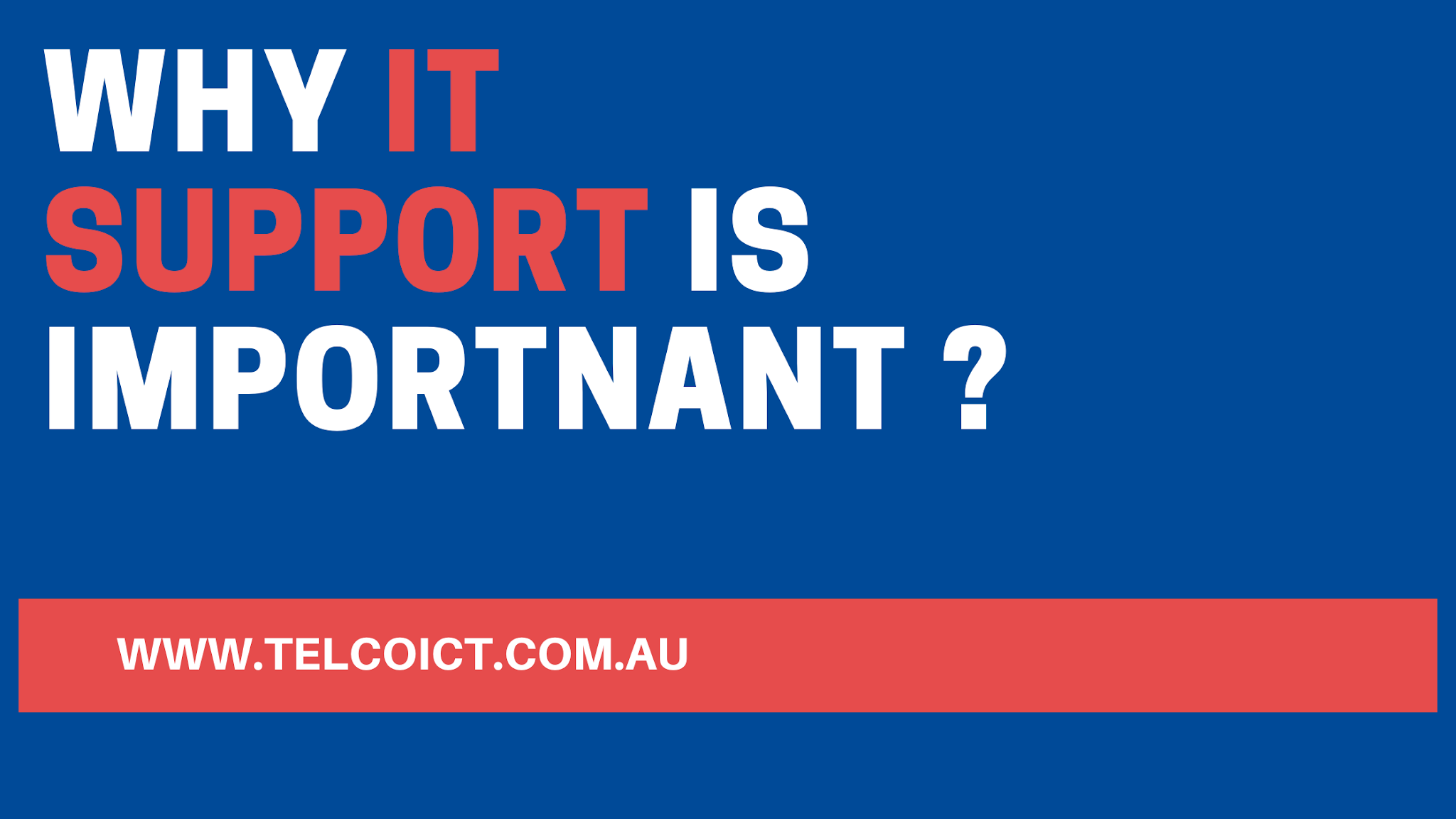 6 Reasons Why IT Support is Important for Your Business