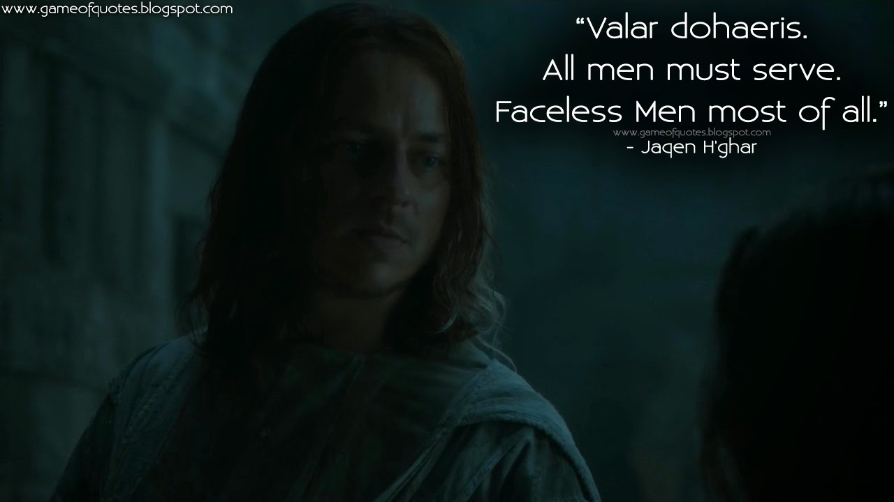 valar dohaeris all men must serve faceless men most of all game