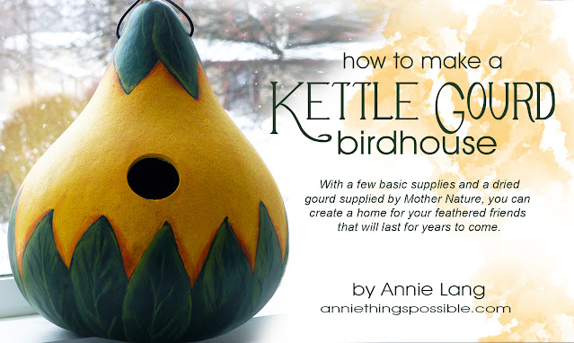 Annie Lang shows you how to DIY a cozy kettle gourd birdhouse that will last for years with a few basic craft supplies because Annie Things Possible!