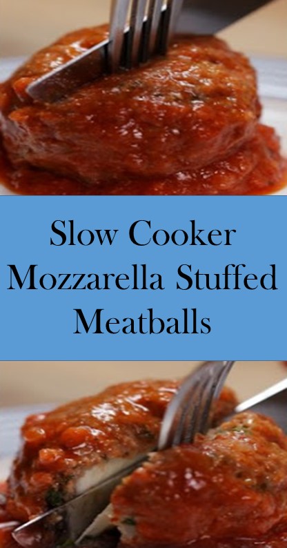 🍜🍜🍜 Slow Cooker Mozzarella Stuffed Meatballs