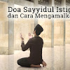 Doa Sayyidul Istighfar dan Cara Mengamalkannya Doa Sayyidul Istighfar dan Cara Mengamalkannya