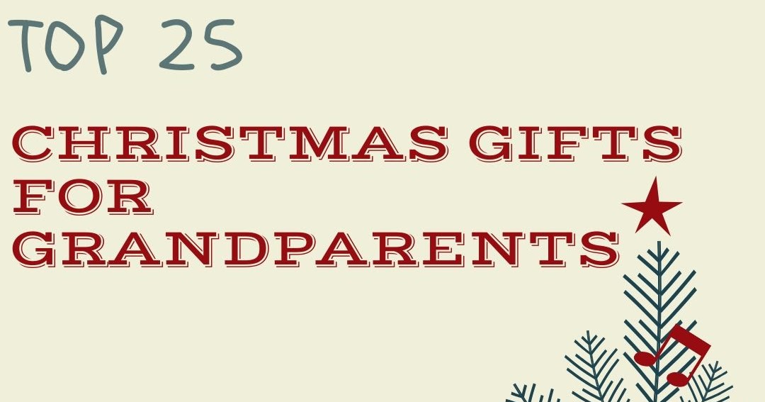 Top 25 Christmas Gifts for Grandparents