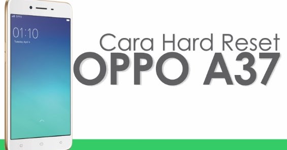 Cara Hard Reset Hp Oppo A37 Lupa Teladan Via Recovery Mode