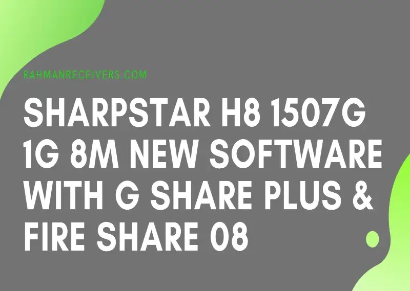 SHARPSTAR H8 1507G 1G 8M NEW SOFTWARE WITH G SHARE PLUS & FIRE SHARE 08 JULY 2020 SHARPSTAR H8 1507G 1G 8M NEW SOFTWARE WITH G SHARE PLUS & FIRE SHARE 08 JULY 2020