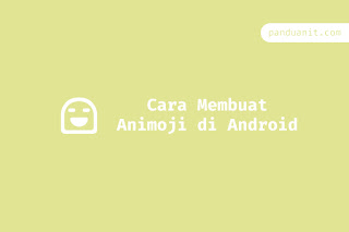 Cara Membuat Animoji di Android